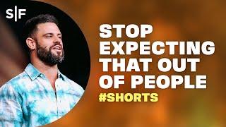 Stop Expecting That Out of People #Shorts | Steven Furtick