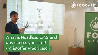 What is Headless CMS and why should you care? - Kristoffer Fredriksson