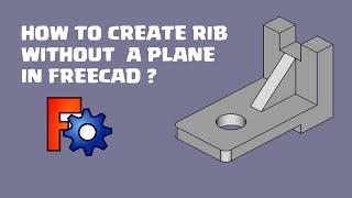 How to Create Rib without using a Plane in FreeCAD?