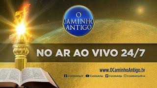 ASSISTA: O CAMINHO ANTIGO TRANSMISSÃO 24/7