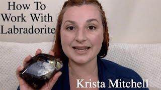 How To Work With Crystals: Labradorite