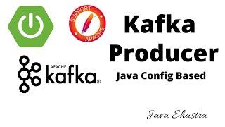 kafka producer java config based | java shastra