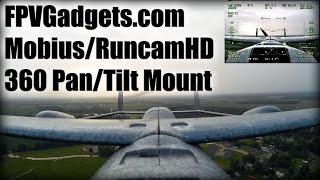 Part 2 - Mobius / RuncamHD 360º pan and tilt mount from fpvgadgets.com