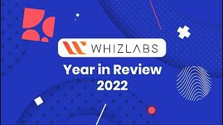 Whizlabs: Year in Review 2022