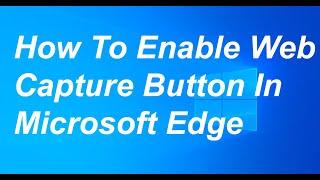 How To Enable Web Capture Button In Microsoft Edge