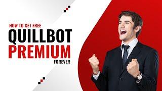 HOW TO GET FREE QUILLBOT PREMIUM FOREVER