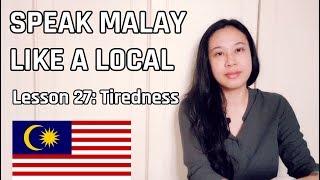 Speak Malay Like a Local - Lesson 27 : Tiredness