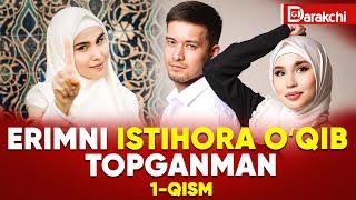 ERIMNI ISTIHORA OʻQIB TOPGANMAN | 1-QISM