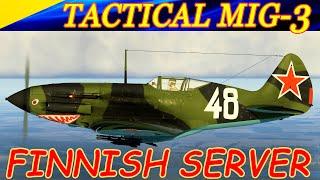 Tactical MIG-3 (2x12,7 BS) in air combat! 2 sorties (in a row) on FINNISH VIRTUAL PILOTS server.