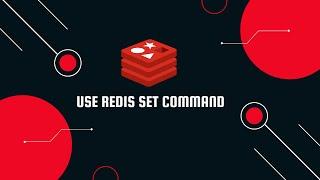 How to Use Set Command in Redis?