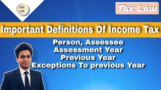 Person, Assessee, Assessment Year, Previous year, Exceptions to previous year-Income tax I DA Nandan