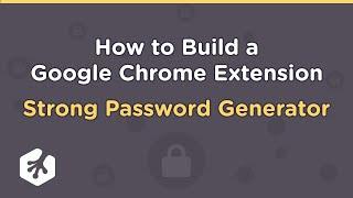 How to Build a Google Chrome Extension: Strong Password Generator