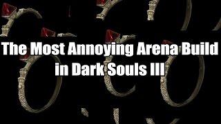 The Most Annoying Arena Build in Dark Souls III