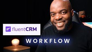 FluentCRM Tutorial - FluentCRM Workflow