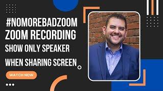 Zoom recording: show ONLY speaker when sharing screen