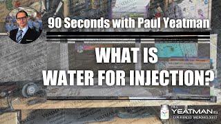 What is Water For Injection in 90 Seconds or Less