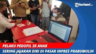 Pelaku Pedofil 35 Anak | Punya Nama Malam Sering Jajakan Diri di Pasar Inpres Prabumulih