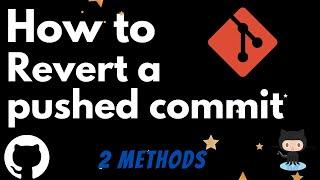 Git - How to revert a pushed commit ( Soft + Hard revert examples )