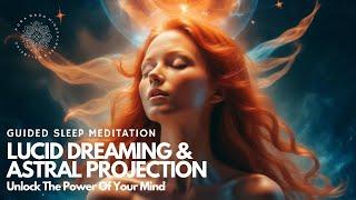 Unlock the Power of Your Mind: Lucid Dreaming  and Astral Projection Guided Meditation 