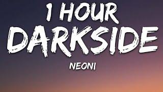 NEONI - Darkside (Lyrics) 1 Hour