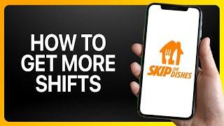 How To Get More Shifts Skip The Dishes Tutorial