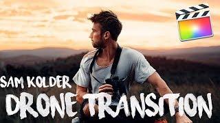 Kold DJI MAVIC AIR TRANSITION || Final Cut Pro || New Sam Kolder Transition