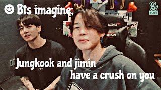 Bts imagine jungkook and jimin have a crush on you #btspov #btsimagines #btsimagine