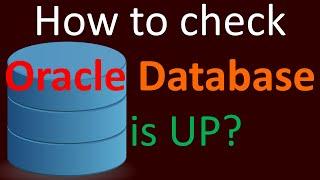 How to verify Oracle Database is UP and its status?