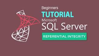 SQL SEVER 2017 TUTORIAL 9 : Referential Integrity