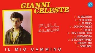 Gianni Celeste ( Full Album ) Il Mio Cammino - Official Seamusica