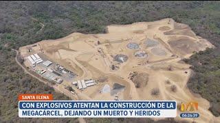 Explosiones en la construcción de la megacárcel en Santa Elena