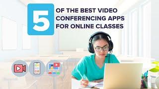 5 Of The Best Video Conferencing Apps For Online Classes Right Now