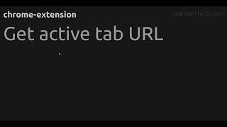 Get active tab URL #chrome-extension