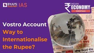 What is Vostro Account? Understand International Trade Settlement in Rupee with Vostro Account |UPSC