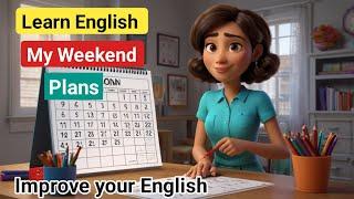 Let's learn English with my weekend plans | Listen and Practice | Improve your English Skills.