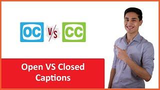 OPEN vs CLOSED CAPTIONS: What's The Difference?