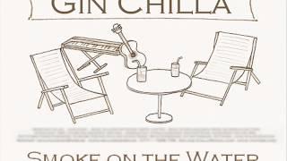 Gin Chilla - Smoke On The Water (Studio Cover)