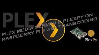 Plex Media Server & Plexpy on Raspberry pi 3 with Transcoding Demo