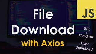 Download a File with Axios | JavaScript Tutorial
