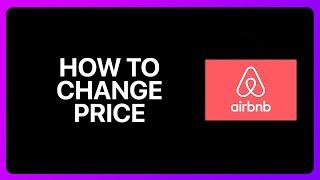 How To Change Price On Airbnb Tutorial