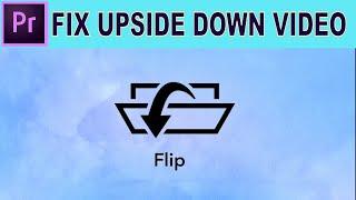 Fix Upside Down video using vertical flip - Adobe Premiere pro tutorial