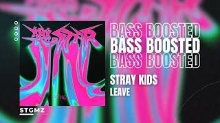 [BASS BOOSTED] Stray Kids (스트레이키즈) - Leave