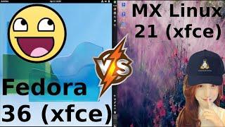 Fedora 36 (XFCE) vs MX Linux 21 (XFCE)