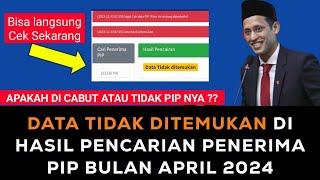 DATA TIDAK DITEMUKAN pencairan PENERIMA PIP Bulan April 2024 || Terbaru info Penerima PIP