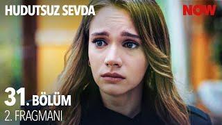 Hudutsuz Sevda 31. Bölüm 2. Fragmanı