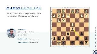 The Great Masterpieces: The Immortal Zugzwang Game with IM Valeri Lilov