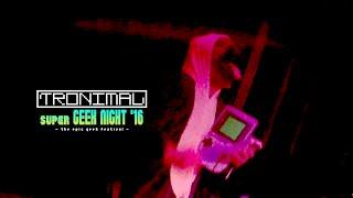 Tronimal @ Super Geek Night 2016 [Game Boy Musik] (1/2)