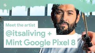 Google Pixel Presents: Minty Refresh With @itsaliving