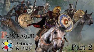 Pendragon: The Fall of Roman Britain - Primer & Play (Part 1)