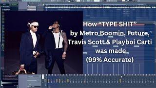 [free flp] How ‘’TYPE SH!T’’ by Metro Boomin, Future, Travis Scott & Playboi Carti was made